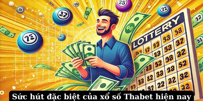 Sức hút đặc biệt của xổ số Thabet hiện nay